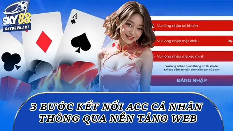 3 bước kết nối acc cá nhân thông qua nền tảng web 3 bước kết nối acc cá nhân thông qua nền tảng web