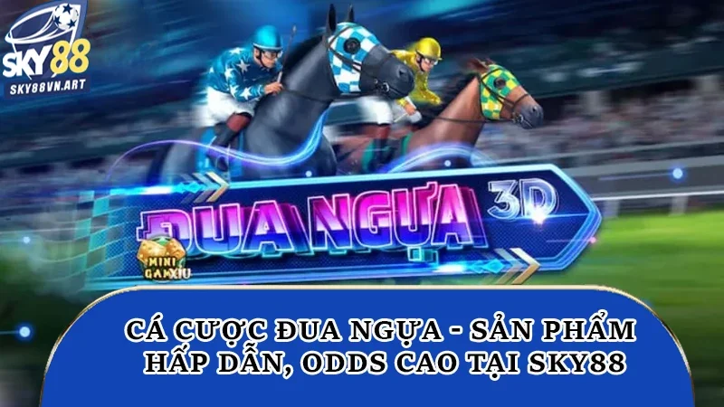 Cá cược đua ngựa Sky88
