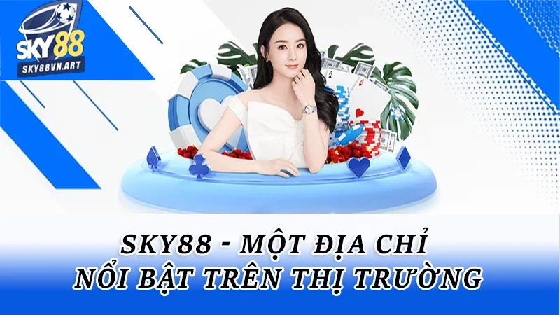 Sky88 - Một địa chỉ nổi bật trên thị trường