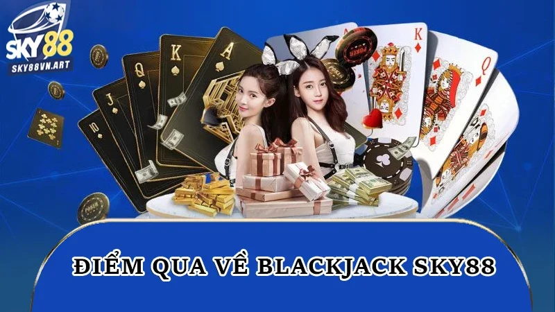 Điểm qua về blackjack Sky88