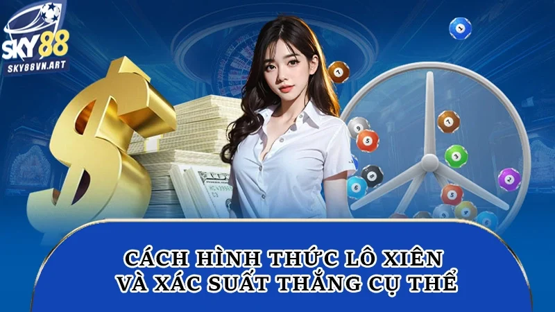 Cách hình thức lô xiên và xác suất thắng cụ thể