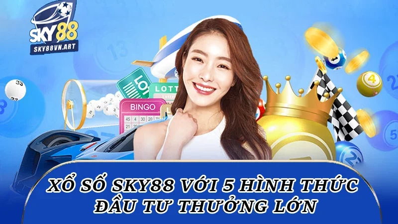XSMB với 5 hình thức đầu tư thưởng lớn