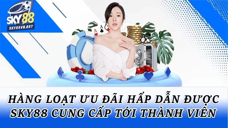 Hàng loạt ưu đãi hấp dẫn được thương hiệu cung cấp tới thành viên