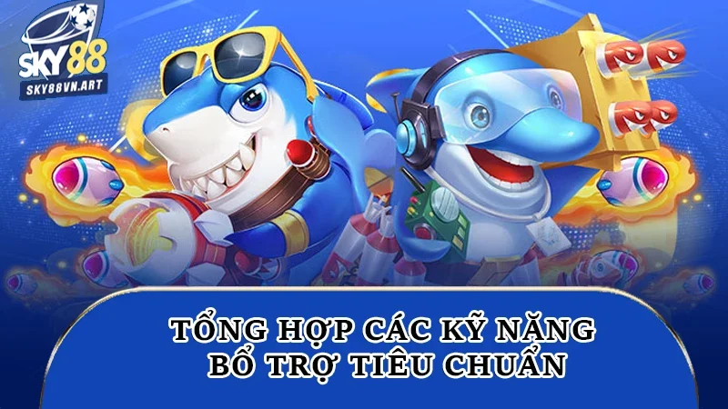 Tổng hợp các kỹ năng bổ trợ tiêu chuẩn