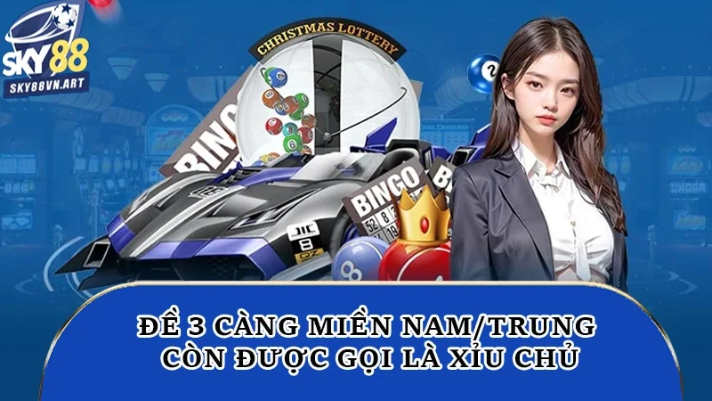 Đề 3 càng miền Nam/Trung còn được gọi là xỉu chủ