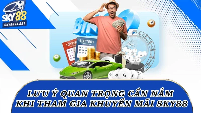 Những lưu ý quan trọng cần nắm khi tham gia khuyến mãi Sky88