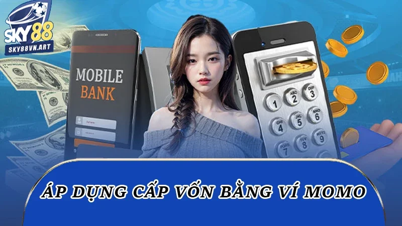 Áp dụng cấp vốn bằng ví momo