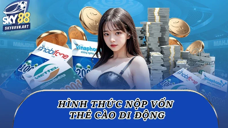 Hình thức nộp vốn thẻ cào di động