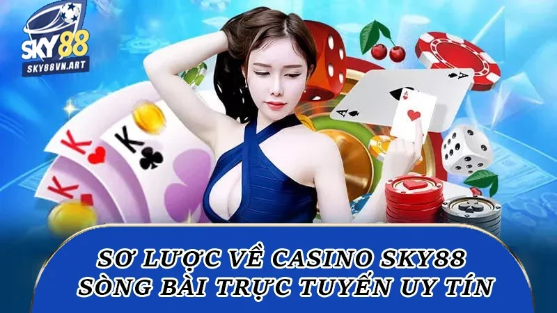 Sơ lược về casino Sky88, sòng bài trực tuyến uy tín
