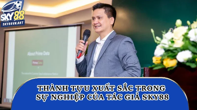 Thành tựu xuất sắc trong sự nghiệp của tác giả Sky88