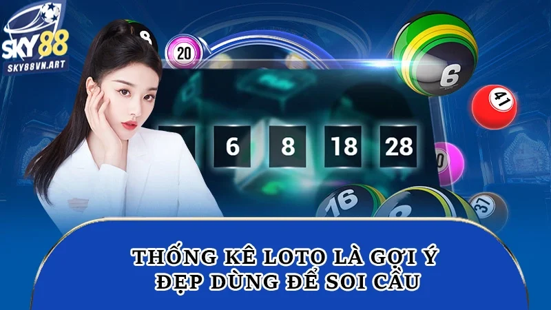 Thống kê loto là gợi ý đẹp dùng để soi cầu