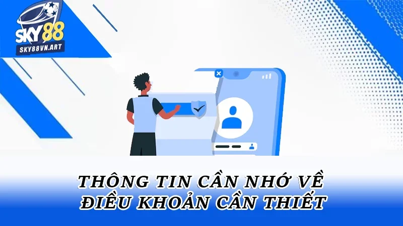 Thông tin cần nhớ về điều khoản cần thiết