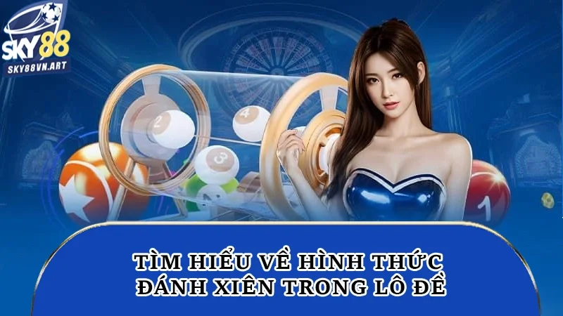Tìm hiểu về hình thức đánh xiên trong lô đề