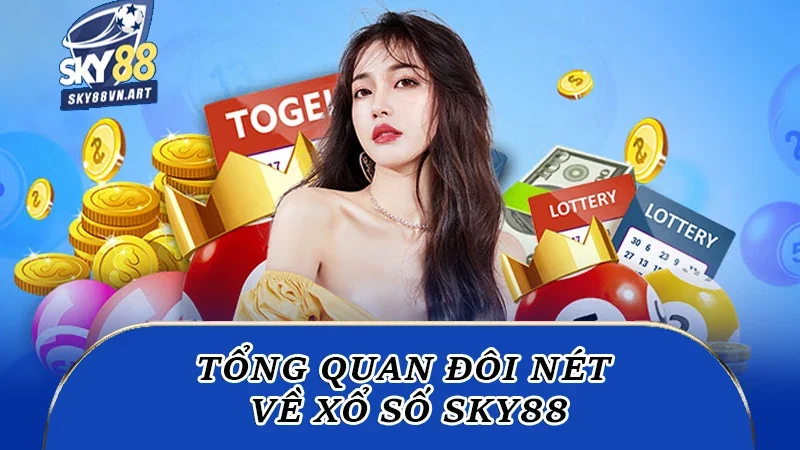 Tổng quan đôi nét về xổ số Sky88